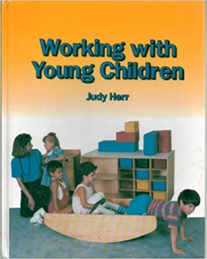 Working with Young Children 1/E by Herr, Judy