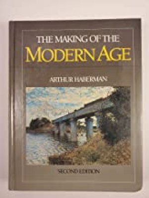 Making of the Modern Age 2/E by Haberman, A