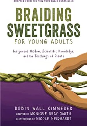 Braiding Sweetgrass for Young Adults: In by Kimmerer, Robin Wall