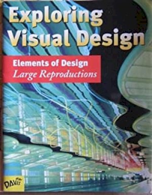 Exploring Visual Design: Elements of Des by Large Reproductions