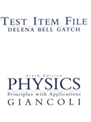 Physics 6/Ed (Giancoli) Test Item File by Giancoli, Douglas C