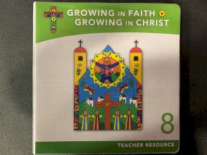 Growing in Faith Grade 8 TR by Teacher's Resource