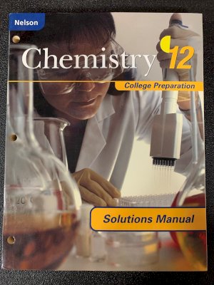 Nelson Chemistry 12 College Prep Sol Man by Solutions Manaul