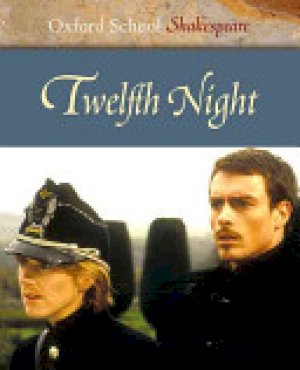 Twelfth Night: Oxford School Shakespeare by Shakespeare, William