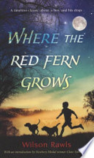 Where the Red Fern Grows by Rawls, Wilson