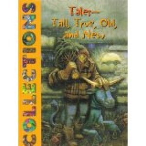 Collections 4 Tales: Tall, True, Old,New by                          