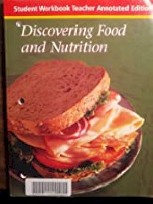 Discovering Food & Nutrition 7/E WB TAE by Teacher's Edition