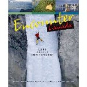 Encounter Canada: Land, People, Environm by Healy, Patricia