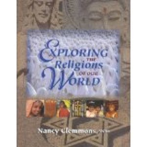 Exploring the Religions of Our World by Clemmons, Nancy