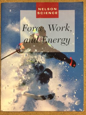 Nelson Science: Force, Work and Energy by                          