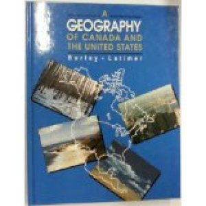 Geography of Canada and the United State by Burley