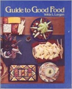 Guide to Good Food by Largen, Velda L