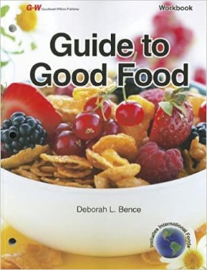 Guide to Good Food 12/E Workbook by Bence, Deborah L