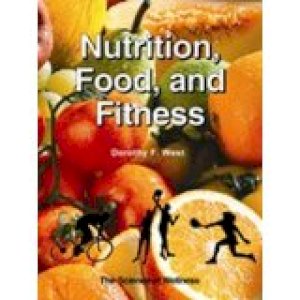 Nutrition, Food, And Fitness: The Scienc by West, Dorothy F