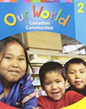 Our World GR 2 Canadian Communities by Student Text