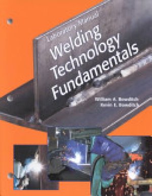 Welding Technology Fundamentals Lab Man by Bowditch, William a