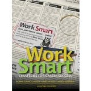 Work Smart: Strategies for Career Succes by Jennifer Balaishis, Jessica Pegis, Robert Wilson, Damian Cooper