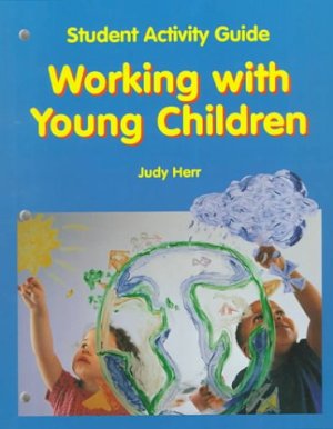 Working with Young Children 3/E WB by Student Activity Guide