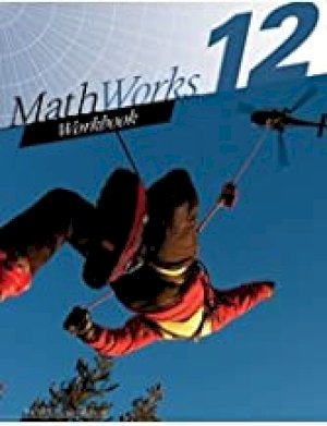 Mathworks 12 Student Workbook by Katharine Borgen