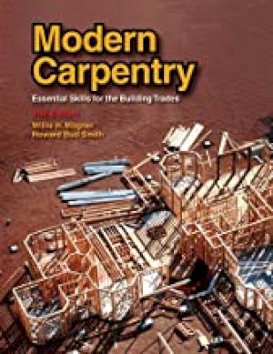 Modern Carpentry: Essential Skills for T by Wagner, Willis H