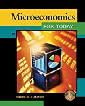 Microeconomics for Today 8/E by Tucker, Irvin