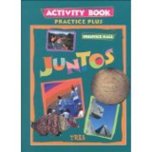 Juntos Tres Practice & Activity Book by Prentice-Hall, Inc (Cor)