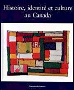 Histoire, Identite, Et Culture Au Canada by Unknown