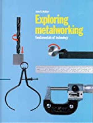 Exploring Metalworking: Fundamentals of by Walker, John R