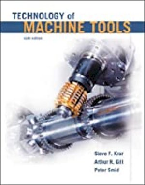 Technology of Machine Tools 6/E by Krar, Steve F