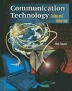 Communication Technology: Today and Tomo by Sanders, Mark Eric