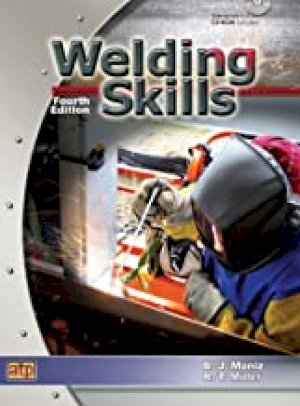 Welding Skills 4th Edition by Moniz, B J