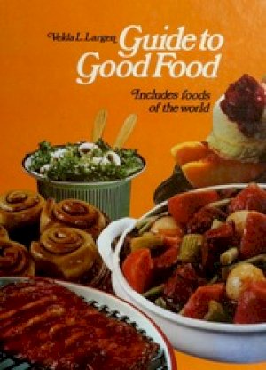 Guide to Good Food by Largen, Velda L