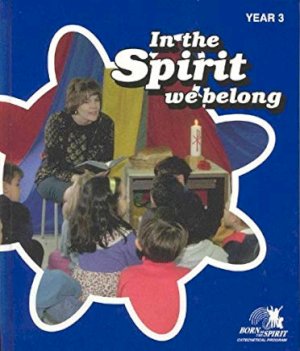 In the Spirit We Belong - Year 3 by English CDN Catechetical