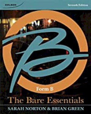 Bare Essentials,The: Form B 7/E by Norton, Sarah