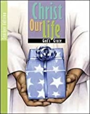 Christ Our Life: God's Grace Te by Teacher's Edition