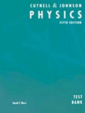 Physics 5/E (Cutnell) Test Bank by Cutnell, John D