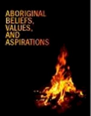 Aboriginal Beliefs, Values & Aspirations by Unknown