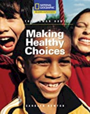 Making Healthy Choices by National Geographic Learn