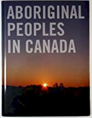 Aboriginal Peoples in Canada by Unknown