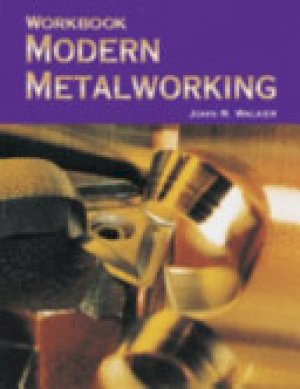 Modern Metalworking 9/E Study Guide by Walker, John R