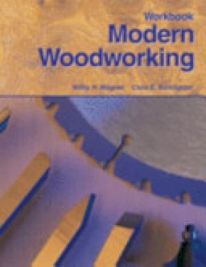 Modern Woodworking: Tools, Materials WB by Wagner, Willis H