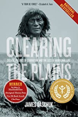 Clearing the Plains: Disease, Politics O by Daschuk, James