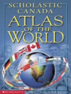 Scholastic Canada Atlas of the World by Ltd, Scholastic Canada