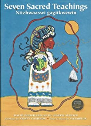 Seven Sacred Teachings: Niizhwaaswi Gagi by Bouchard, David