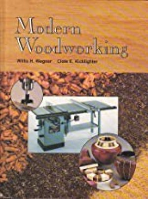 Modern Woodworking: Tools, Materials, An by Wagner, Willis H