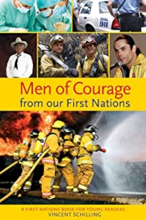 Men of Courage from Our First Nations by Schilling, Vincent