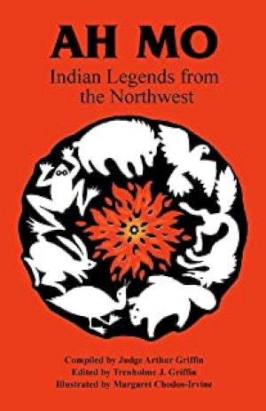 Ah Mo: Indian Legends from the Northwest by Griffin, Tren (70 +)