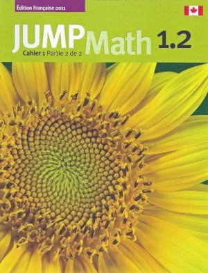 Jump Math 1.2 Cahier: Edition Francaise by Mighton, John