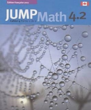 Jump Math 4.2 Cahier: Edition Francaise by Mighton, John