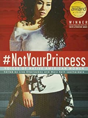 #notyourprincess: Voices of Native Ameri by Charleyboy, Lisa